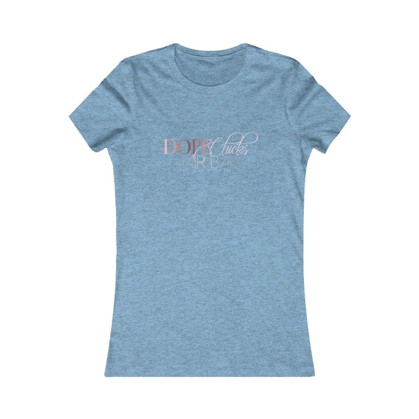 Dope Chicks Favorite Tee